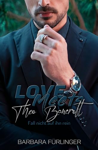 Love Meets... Theo Bancroft: Fall nicht auf IHN rein