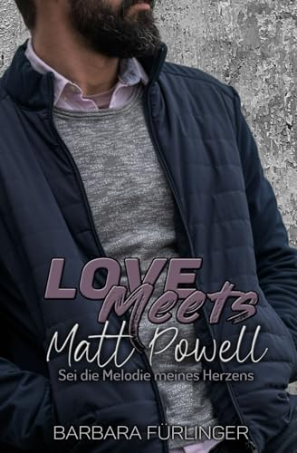 Love Meets... Matt Powell: Sei die MELODIE meines Herzens