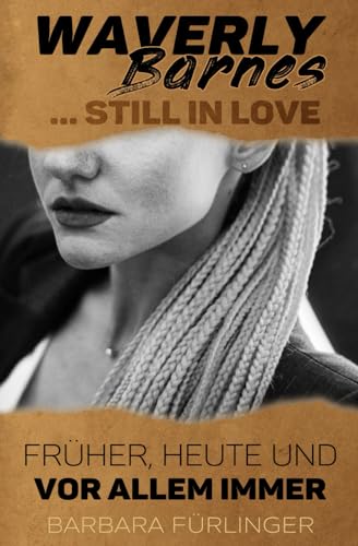 Waverly Barnes ...Still in Love: Früher, Heute und VOR ALLEM IMMER (Love Meets Nebenbücher)