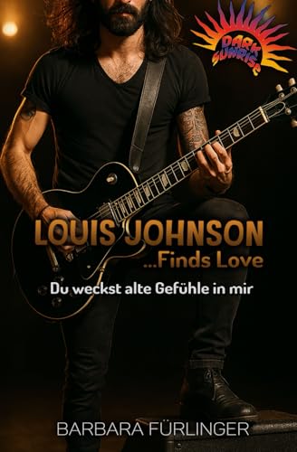 Louis Johnson …Finds Love: Du weckst ALTE GEFÜHLE in mir (Dark Sunrise)