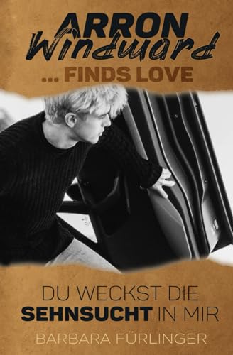 Arron Windward …Finds Love: Du weckst die SEHNSUCHT in mir (Love Meets Nebenbücher)
