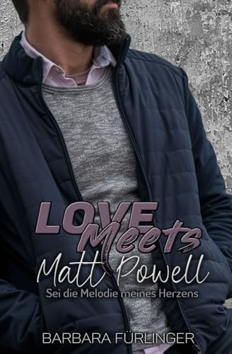 Love Meets... Matt Powell: Sei die MELODIE meines Herzens
