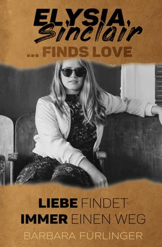 Elysia Sinclair ...Finds Love: LIEBE findet IMMER einen Weg (Love Meets Nebenbücher)