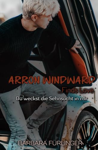 Arron Windward …Finds Love: Du weckst die SEHNSUCHT in mir (Make Me)