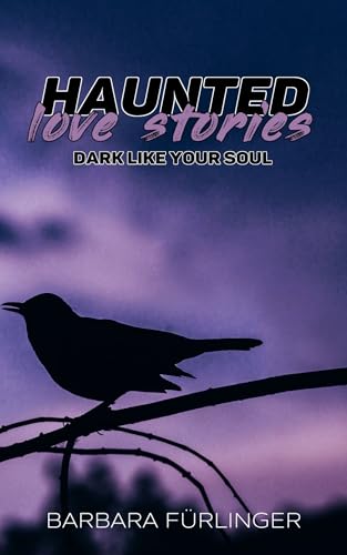 Haunted Love Stories: Dark like your Soul