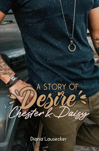A Story of Desire: Chester & Daisy