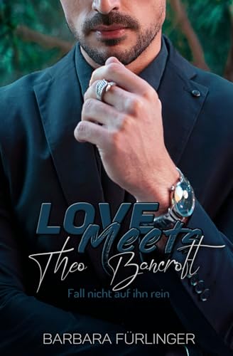 Love Meets... Theo Bancroft: Fall nicht auf IHN rein