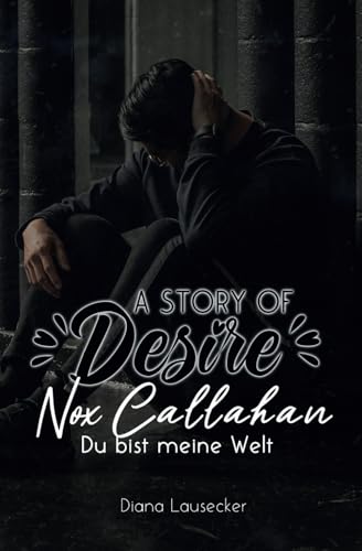 A Story of Desire: Nox Callahan – Du bist meine Welt