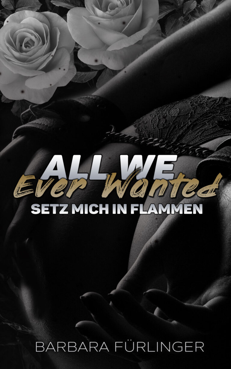 All We Ever Wanted – Setz mich IN FLAMMEN