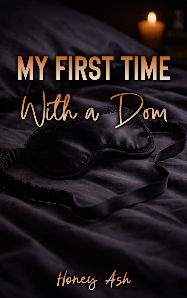Honey Ash My First Time With A Dom