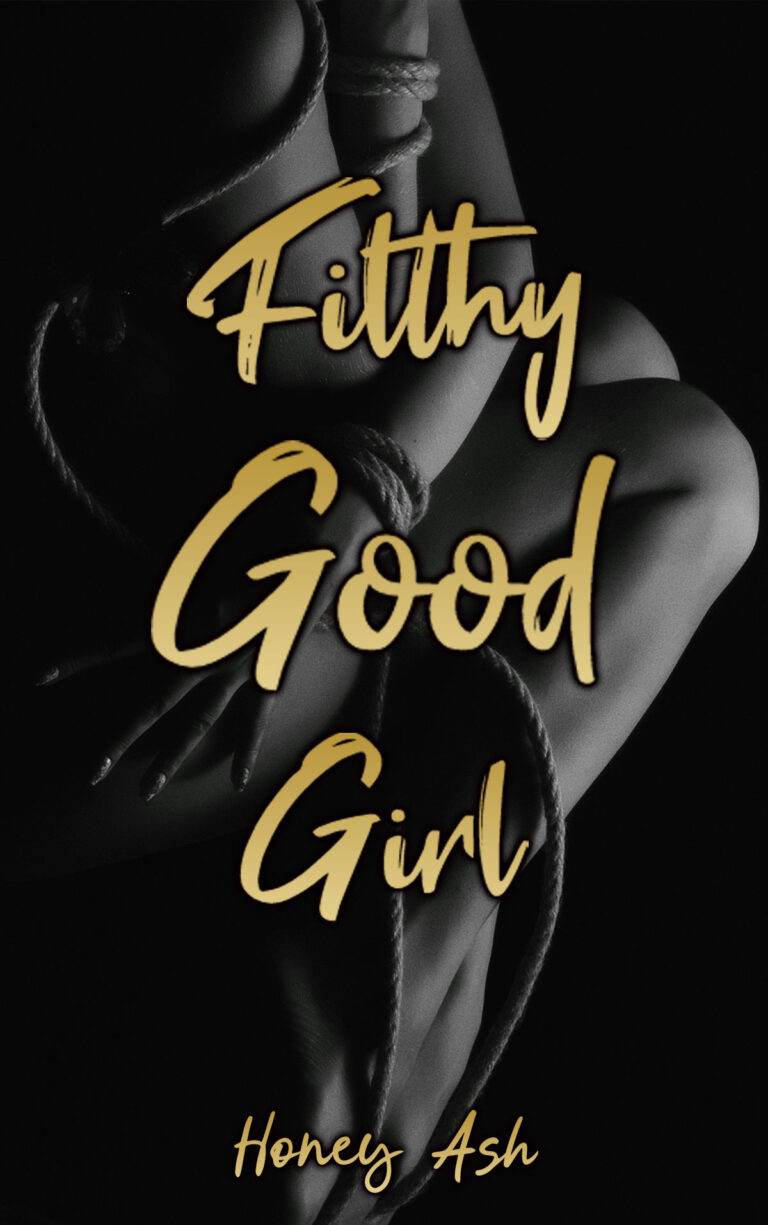 Honey Ash Filthy Good Girl